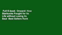 Full E-book  Onward: How Starbucks Fought for Its Life without Losing Its Soul  Best Sellers Rank