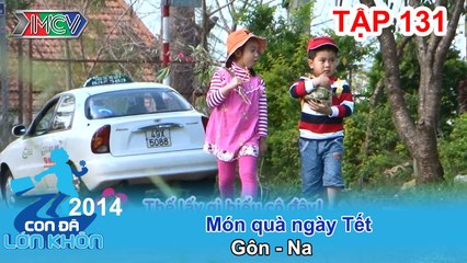 Món quà ngày Tết - Bé Gôn Na | CON ĐÃ LỚN KHÔN | Tập 131