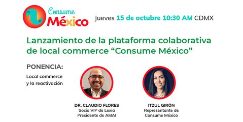 Lanzamiento de la plataforma colaborativa de local commerce Consume México