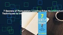 7 Secrets of Persuasion: Leading-Edge Neuromarketing Techniques to Influence Anyone Complete