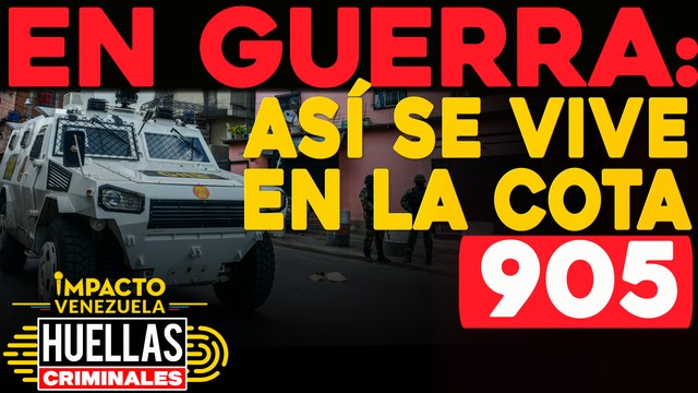 En guerra: así se vive en la Cota 905 | ⚠️ Huellas criminales Impacto Venezuela