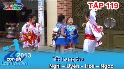 Tết trung thu - Bé Nghi, Uyên, Hoa, Ngọc | CON ĐÃ LỚN KHÔN | Tập 119