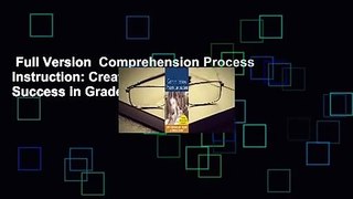 Full Version  Comprehension Process Instruction: Creating Reading Success in Grades K-3 Complete