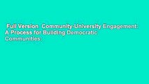 Full Version  Community-University Engagement: A Process for Building Democratic Communities: