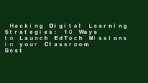 Hacking Digital Learning Strategies: 10 Ways to Launch EdTech Missions in your Classroom  Best