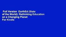 Full Version  EarthEd (State of the World): Rethinking Education on a Changing Planet  For Kindle