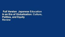 Full Version  Japanese Education in an Era of Globalization: Culture, Politics, and Equity  Review