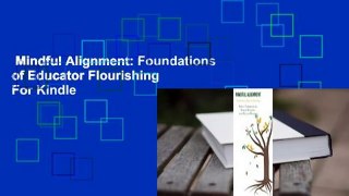 Mindful Alignment: Foundations of Educator Flourishing  For Kindle