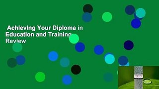Achieving Your Diploma in Education and Training  Review