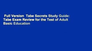 Full Version  Tabe Secrets Study Guide: Tabe Exam Review for the Test of Adult Basic Education