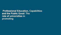 Professional Education, Capabilities and the Public Good: The role of universities in promoting