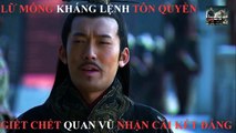 Trích đoạn Phim hay - Kháng Lệnh Tôn Quyền, Cái Kết Cho Kẻ Lấy Thủ Cấp Quan Vũ- Three Kingdoms (Tân Tam Quốc Diễn Nghĩa)