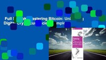 Full E-book  Mastering Bitcoin: Unlocking Digital Cryptocurrencies Complete