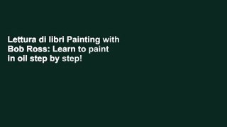 Lettura di libri Painting with Bob Ross: Learn to paint in oil step by step! Accesso completo