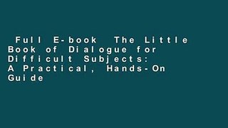 Full E-book  The Little Book of Dialogue for Difficult Subjects: A Practical, Hands-On Guide