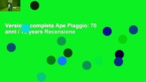 Versione completa Ape Piaggio: 70 anni / 70 years Recensione