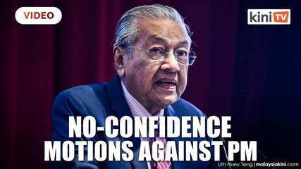Dr M's team files 5 fresh no-confidence motions against Muhyiddin
