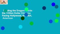 Feeding the Dragon: Inside the Trillion Dollar Dilemma Facing Hollywood, the NBA,  American