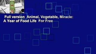 Full version  Animal, Vegetable, Miracle: A Year of Food Life  For Free
