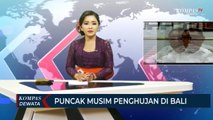 Puncak Musim Penghujan Bali, Begini Kata BMKG