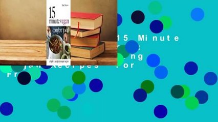 Full version  15 Minute Vegan Comfort Food: Simple & Satisfying Vegan Recipes  For Free