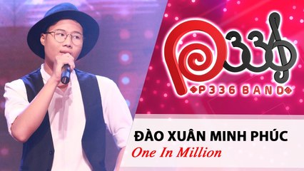 P336 BAND | Tập 5 | Đào Xuân Minh Phúc - One In Million 