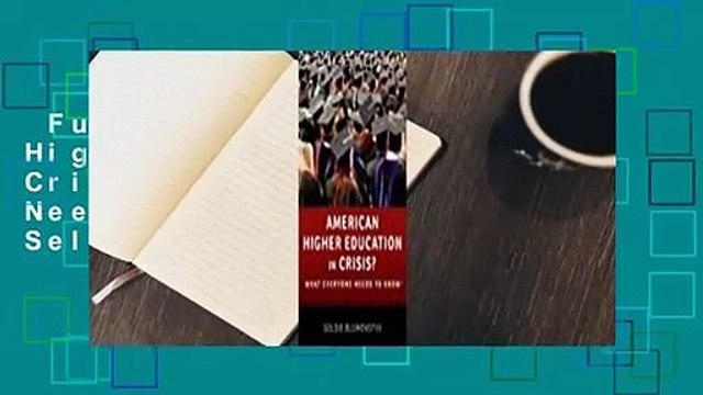 Full Version  American Higher Education in Crisis?: What Everyone Needs to Know(r)  Best Sellers