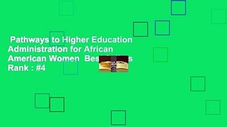 Pathways to Higher Education Administration for African American Women  Best Sellers Rank : #4