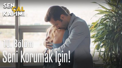 Seni korumak için yaptım - Sen Çal Kapımı 10. Bölüm