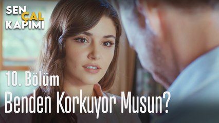 Benden korkuyor musun? - Sen Çal Kapımı 10. Bölüm