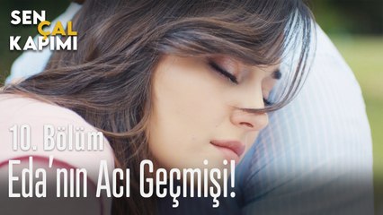 Eda'nın acı geçmişi - Sen Çal Kapımı 10. Bölüm