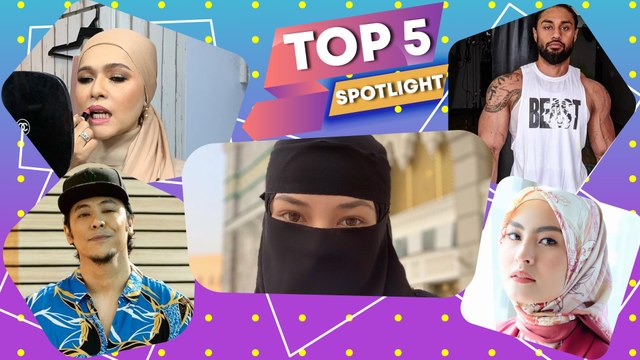 Top 5 Spotlight: Sebak tengok momen Neelofa berpurdah, Syamsul Yusof ambil khidmat kaunseling