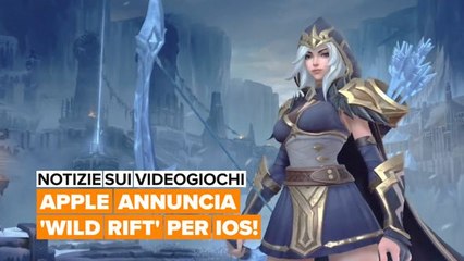 Notizie sui videogiochi: Apple annuncia 'Wild Rift' per iOS!