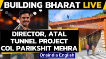 Atal Tunnel project director Col Parikshit Mehra LIVE | Building Bharat | Oneindia News