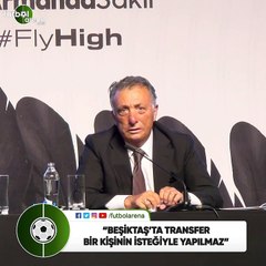 Ahmet Nur Çebi: "Beşiktaş'ta transfer bir kişinin isteğiyle yapılmaz"