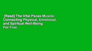 [Read] The Vital Psoas Muscle: Connecting Physical, Emotional, and Spiritual Well-Being  For Free