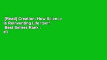 [Read] Creation: How Science Is Reinventing Life Itself  Best Sellers Rank : #3