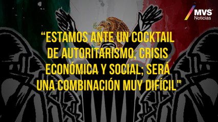 "México enfermo con indicios de un régimen totalitario"