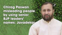 Chirag Paswan misleading people by using senior BJP leaders’ names: Javadekar