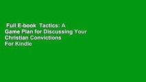 Full E-book  Tactics: A Game Plan for Discussing Your Christian Convictions  For Kindle