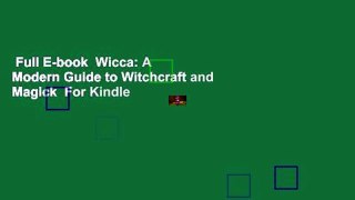 Full E-book  Wicca: A Modern Guide to Witchcraft and Magick  For Kindle