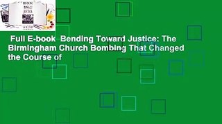 Full E-book  Bending Toward Justice: The Birmingham Church Bombing That Changed the Course of
