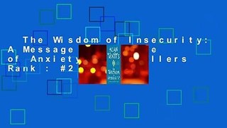 The Wisdom of Insecurity: A Message for an Age of Anxiety  Best Sellers Rank : #2