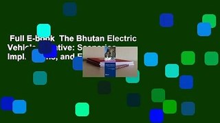 Full E-book  The Bhutan Electric Vehicle Initiative: Scenarios, Implications, and Economic