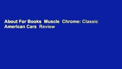 About For Books  Muscle  Chrome: Classic American Cars  Review