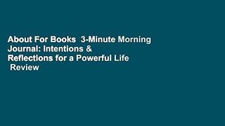 About For Books  3-Minute Morning Journal: Intentions & Reflections for a Powerful Life  Review