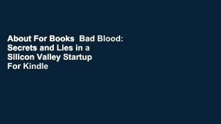 About For Books  Bad Blood: Secrets and Lies in a Silicon Valley Startup  For Kindle