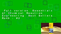 Full version  Essentials of Chemical Reaction Engineering  Best Sellers Rank : #2