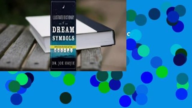 Full version Illustrated Dictionary of Dream Symbols: A Biblical Guide to Your Dreams and