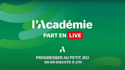 L'Académie part en LIVE : progresser au petit jeu (replay)